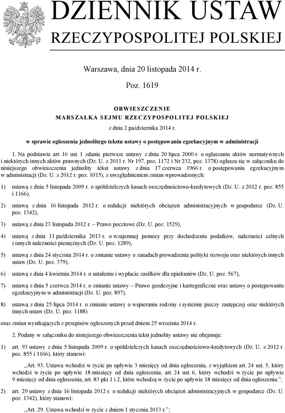 o ogłaszaniu aktów normatywnych i niektórych innych aktów prawnych (Dz. U. z 2011 r. Nr 197, poz. 1172 i Nr 232, poz.