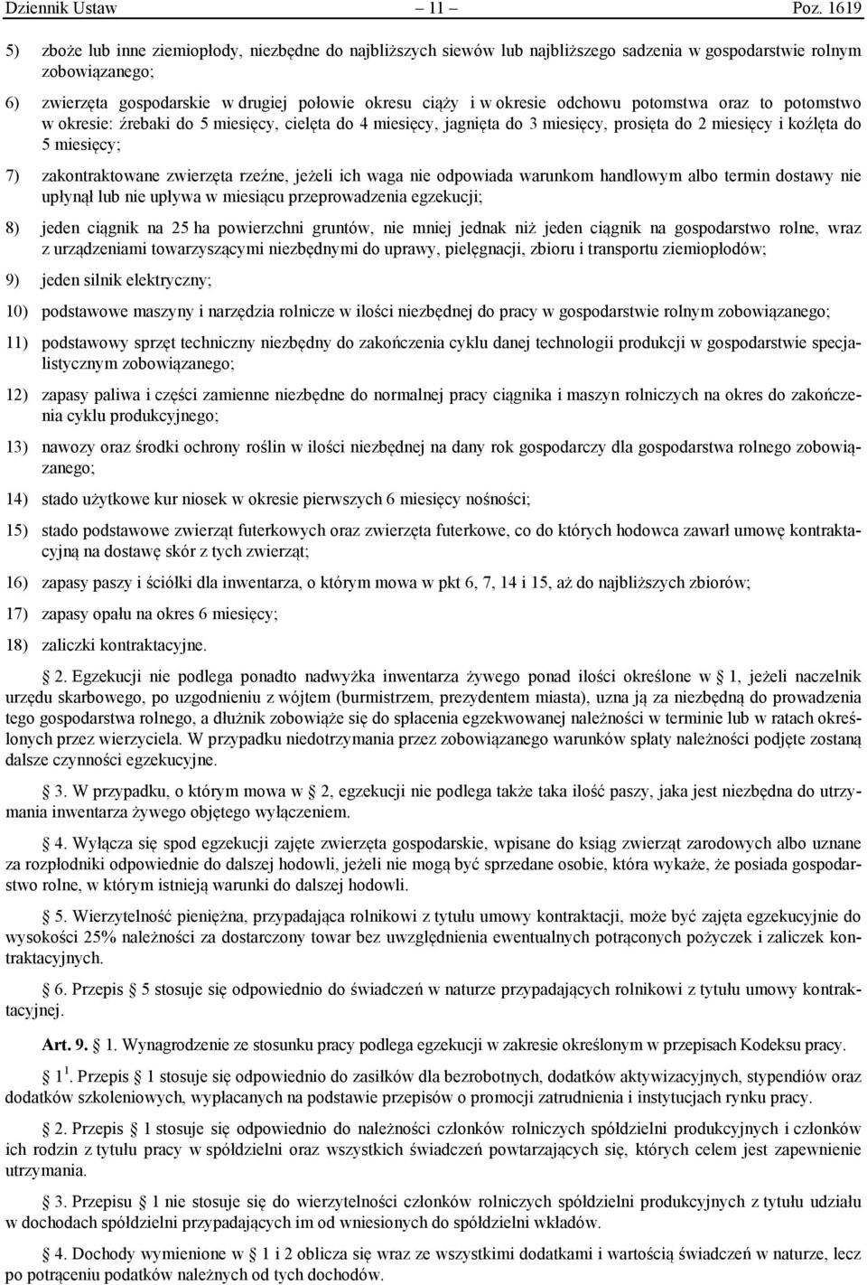 okresie odchowu potomstwa oraz to potomstwo w okresie: źrebaki do 5 miesięcy, cielęta do 4 miesięcy, jagnięta do 3 miesięcy, prosięta do 2 miesięcy i koźlęta do 5 miesięcy; 7) zakontraktowane