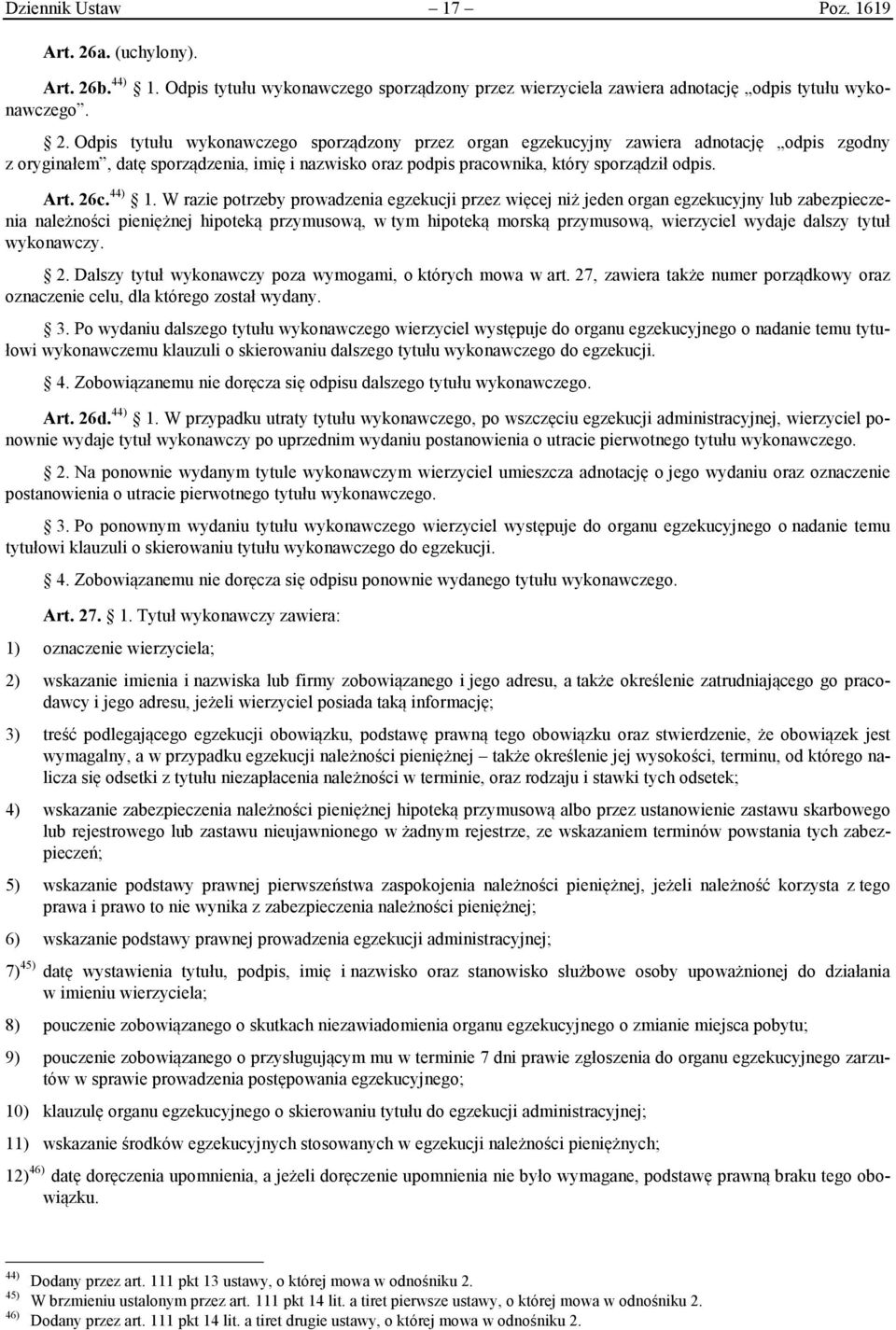 b. 44) 1. Odpis tytułu wykonawczego sporządzony przez wierzyciela zawiera adnotację odpis tytułu wykonawczego. 2.