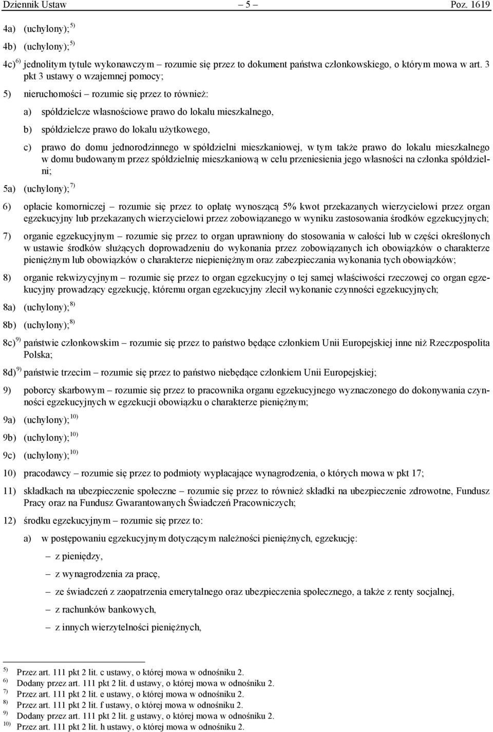 domu jednorodzinnego w spółdzielni mieszkaniowej, w tym także prawo do lokalu mieszkalnego w domu budowanym przez spółdzielnię mieszkaniową w celu przeniesienia jego własności na członka spółdzielni;