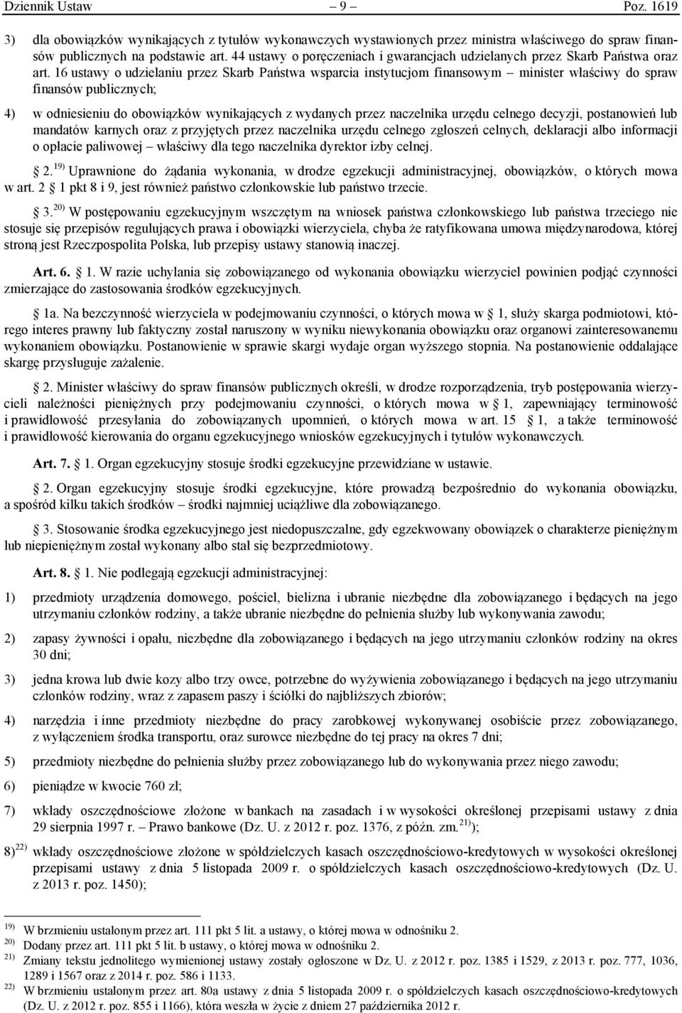 16 ustawy o udzielaniu przez Skarb Państwa wsparcia instytucjom finansowym minister właściwy do spraw finansów publicznych; 4) w odniesieniu do obowiązków wynikających z wydanych przez naczelnika