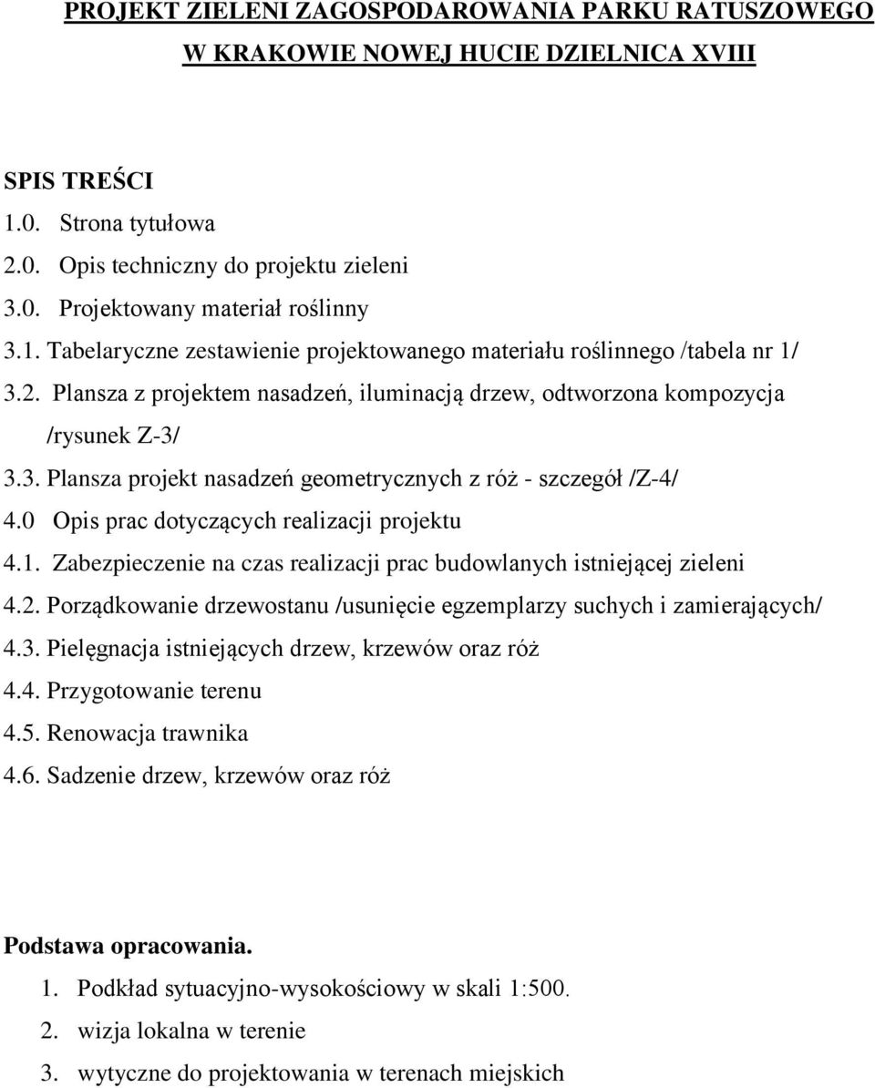 0 Opis prac dotyczących realizacji projektu 4.1. Zabezpieczenie na czas realizacji prac budowlanych istniejącej zieleni 4.2.