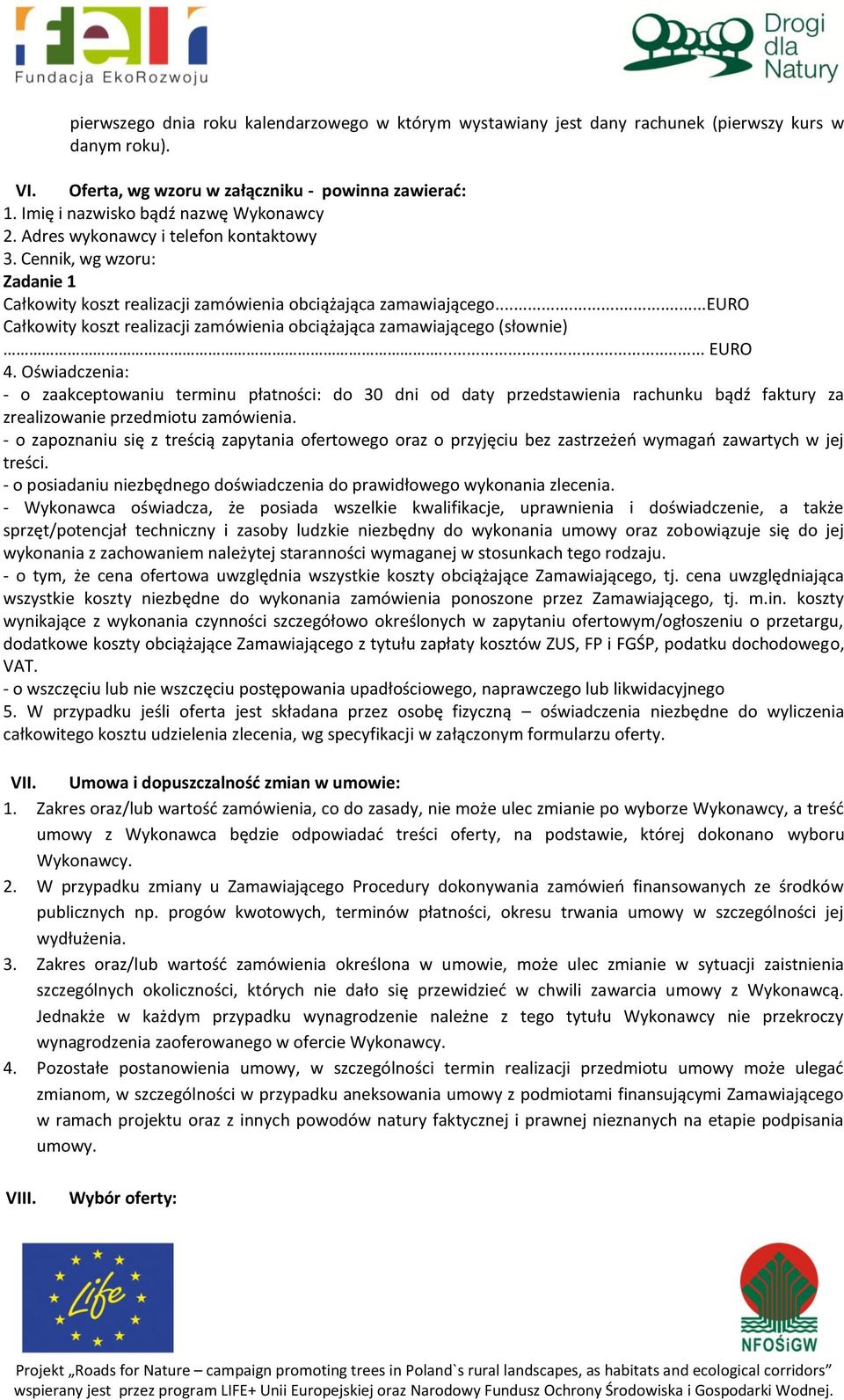 ..euro Całkowity koszt realizacji zamówienia obciążająca zamawiającego (słownie)... EURO 4.