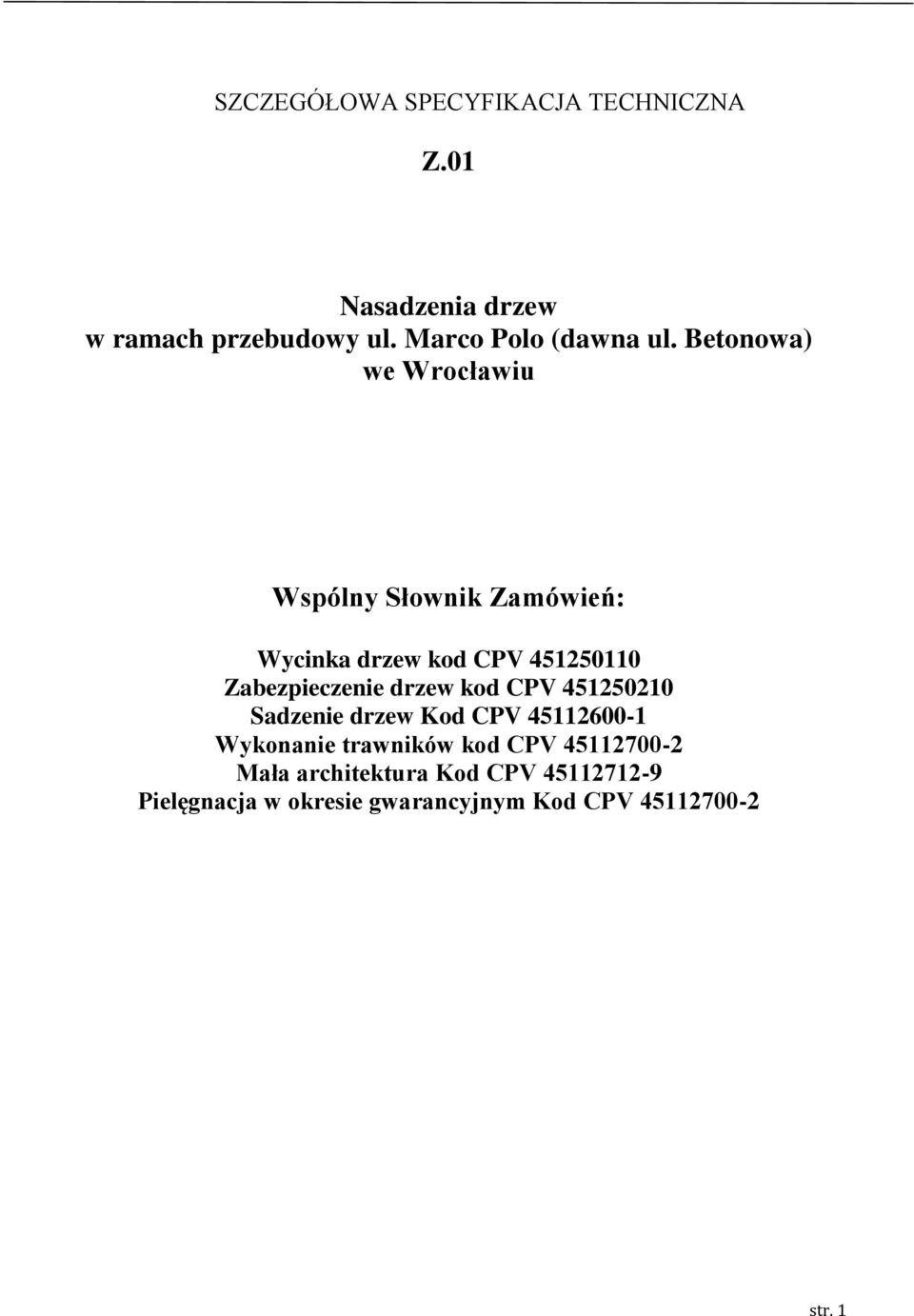 Betonowa) we Wrocławiu Wspólny Słownik Zamówień: Wycinka drzew kod CPV 451250110 Zabezpieczenie