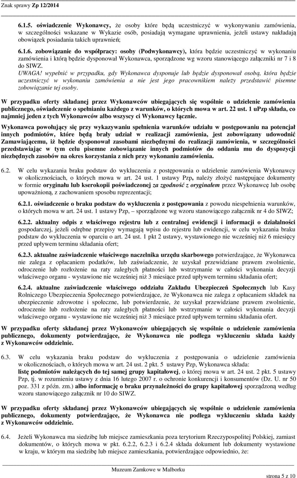 posiadania takich uprawnień; 6.