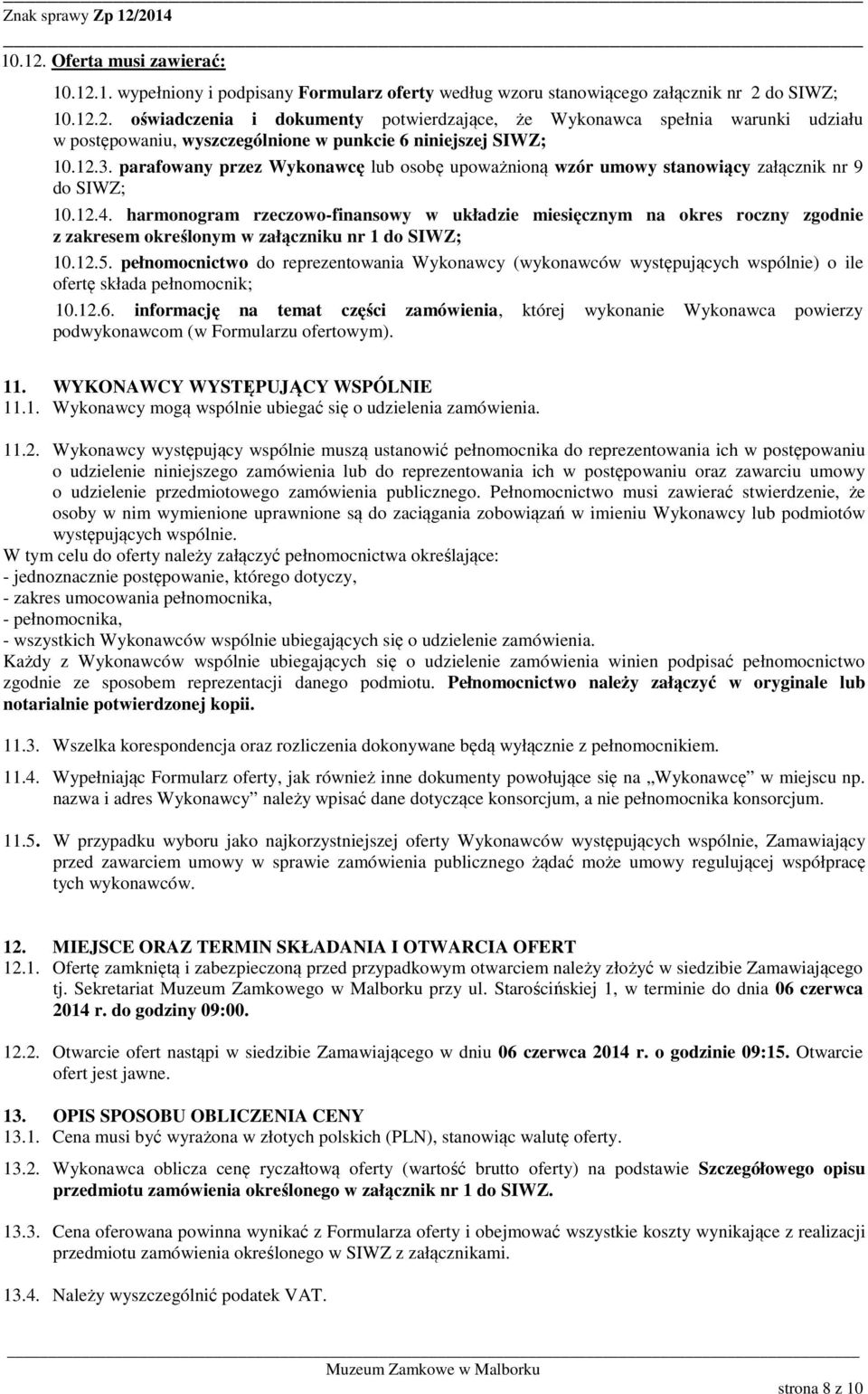harmonogram rzeczowo-finansowy w układzie miesięcznym na okres roczny zgodnie z zakresem określonym w załączniku nr 1 do SIWZ; 10.12.5.