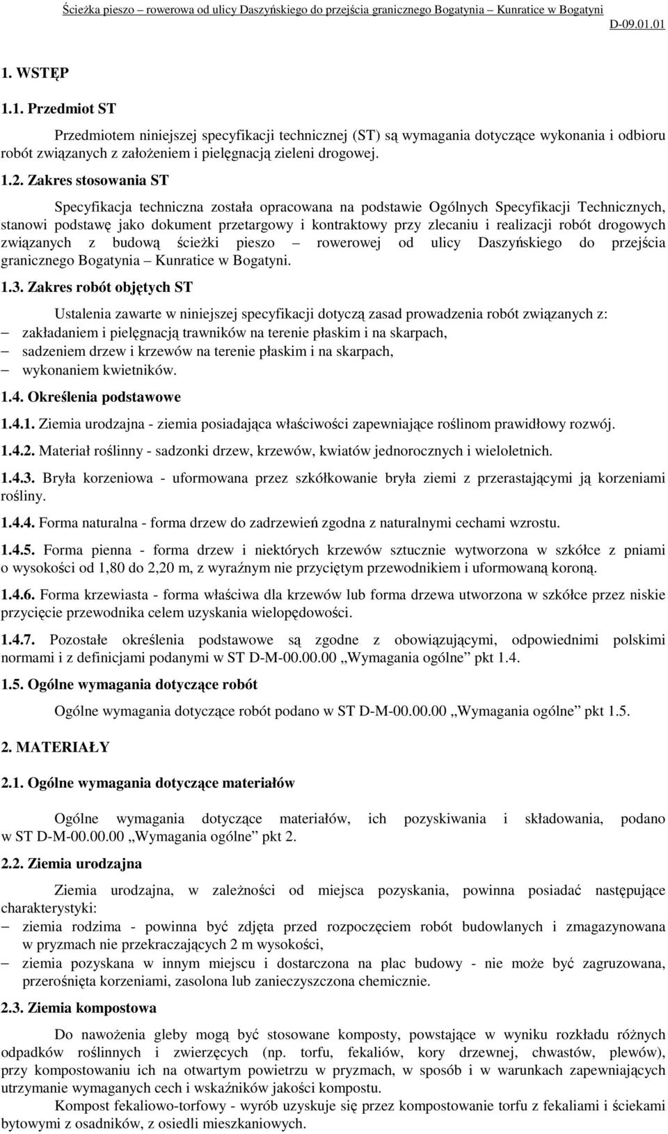 robót drogowych związanych z budową ścieŝki pieszo rowerowej od ulicy Daszyńskiego do przejścia granicznego Bogatynia Kunratice w Bogatyni. 1.3.