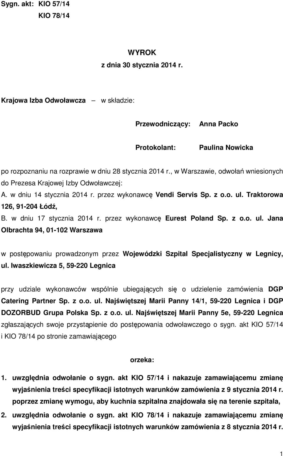 , w Warszawie, odwołań wniesionych do Prezesa Krajowej Izby Odwoławczej: A. w dniu 14 stycznia 2014 r. przez wykonawcę Vendi Servis Sp. z o.o. ul. Traktorowa 126, 91-204 Łódź, B.