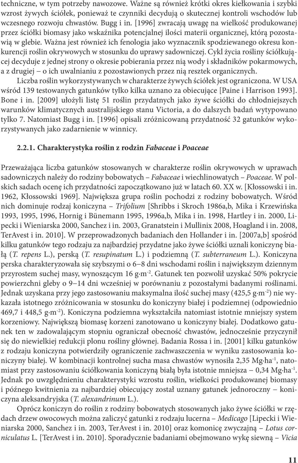 Wżn jest również ich fenologi jko wyzncznik spodziewnego okresu konkurencji roślin okrywowych w stosunku do uprwy sdowniczej.