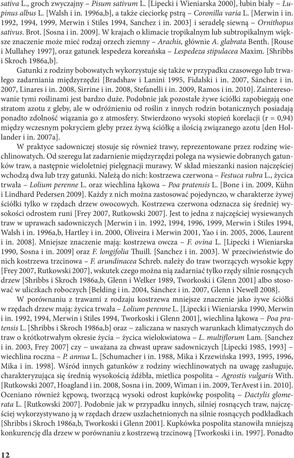 W krjch o klimcie tropiklnym lub subtropiklnym większe znczenie może mieć rodzj orzech ziemny Archis, głównie A. glbrt Benth.