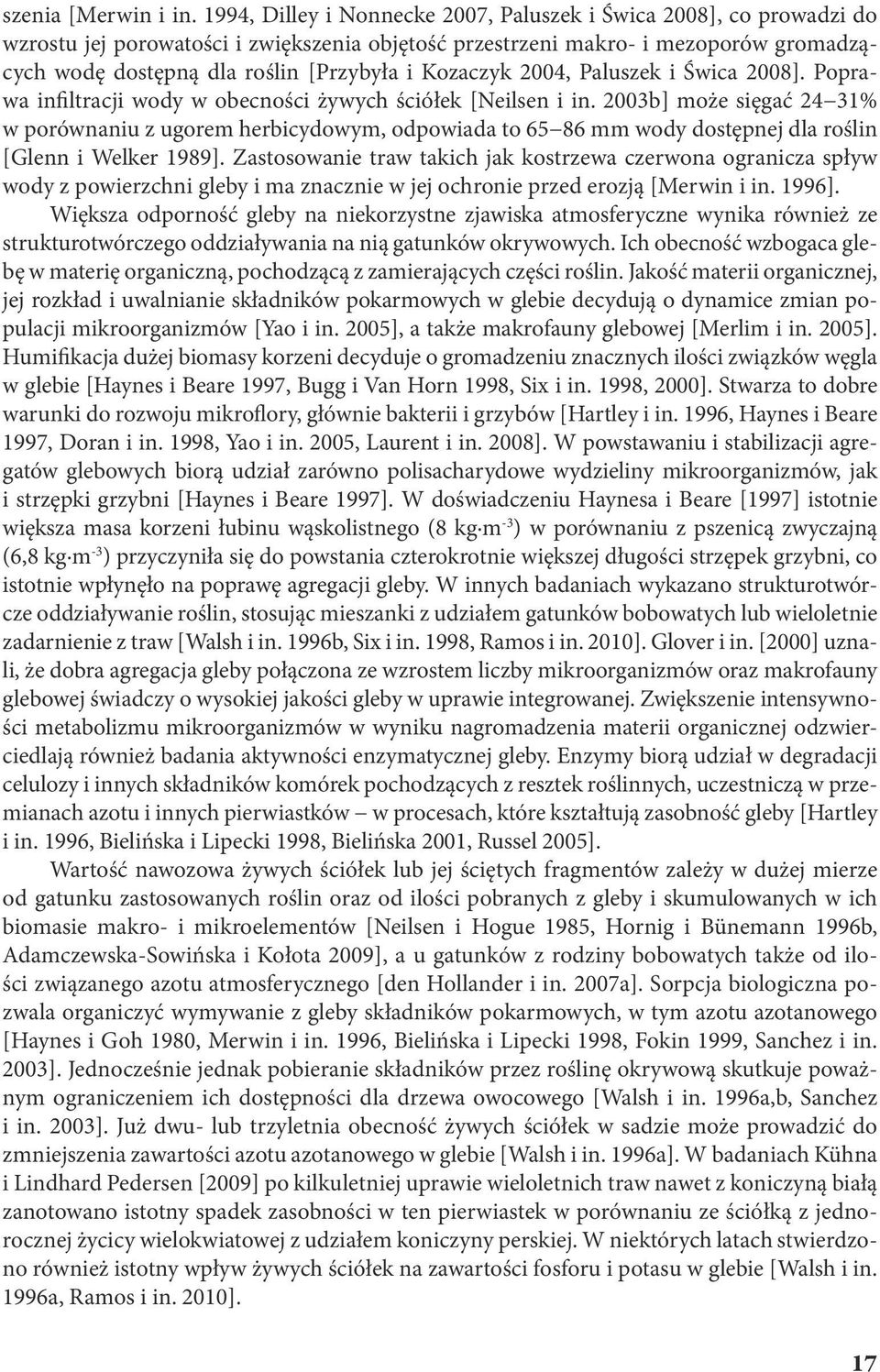2004, Pluszek i Świc 2008]. Poprw infiltrcji wody w obecności żywych ściółek [Neilsen i in.