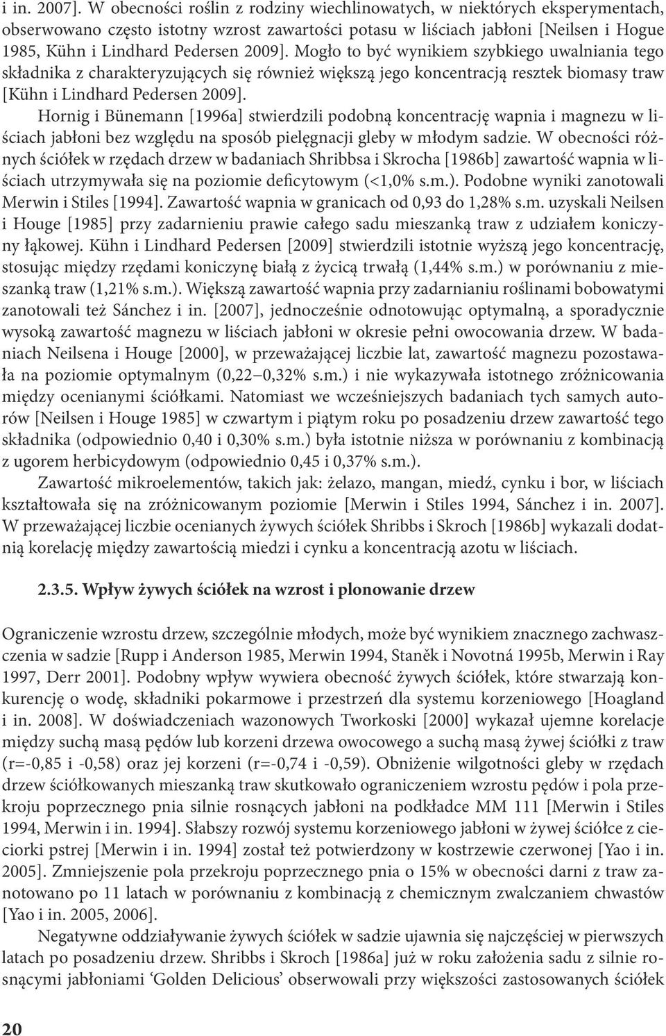 Mogło to być wynikiem szybkiego uwlnini tego skłdnik z chrkteryzujących się również większą jego koncentrcją resztek biomsy trw [Kühn i Lindhrd Pedersen 2009].