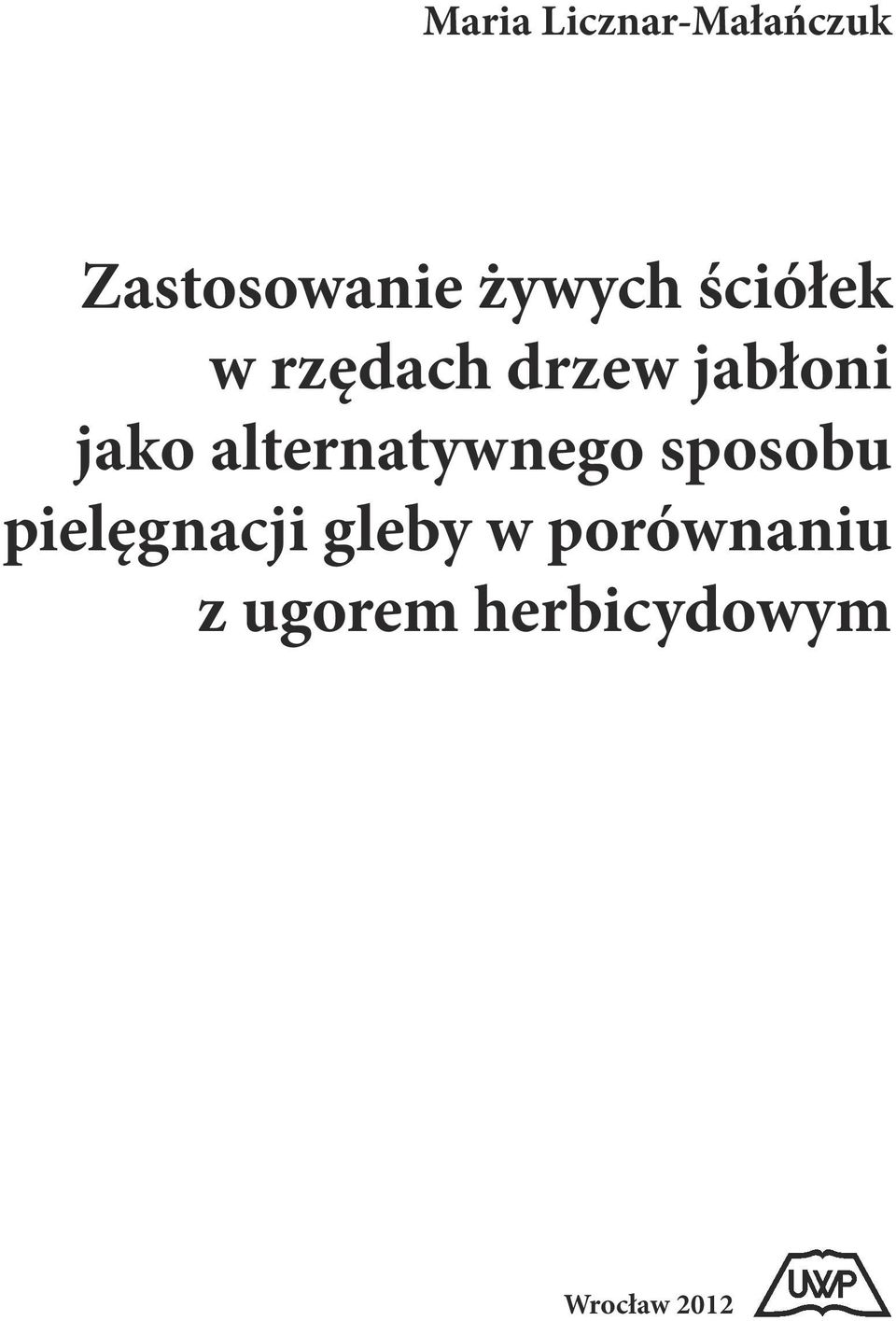 lterntywnego sposobu pielęgncji gleby