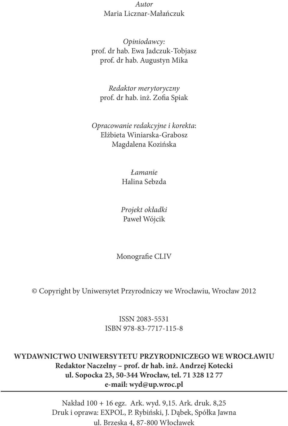 Przyrodniczy we Wrocłwiu, Wrocłw 2012 ISSN 2083-5531 ISBN 978-83-7717-115-8 WYDAWNICTWO UNIWERSYTETU PRZYRODNICZEGO WE WROCŁAWIU Redktor Nczelny prof. dr hb. inż.