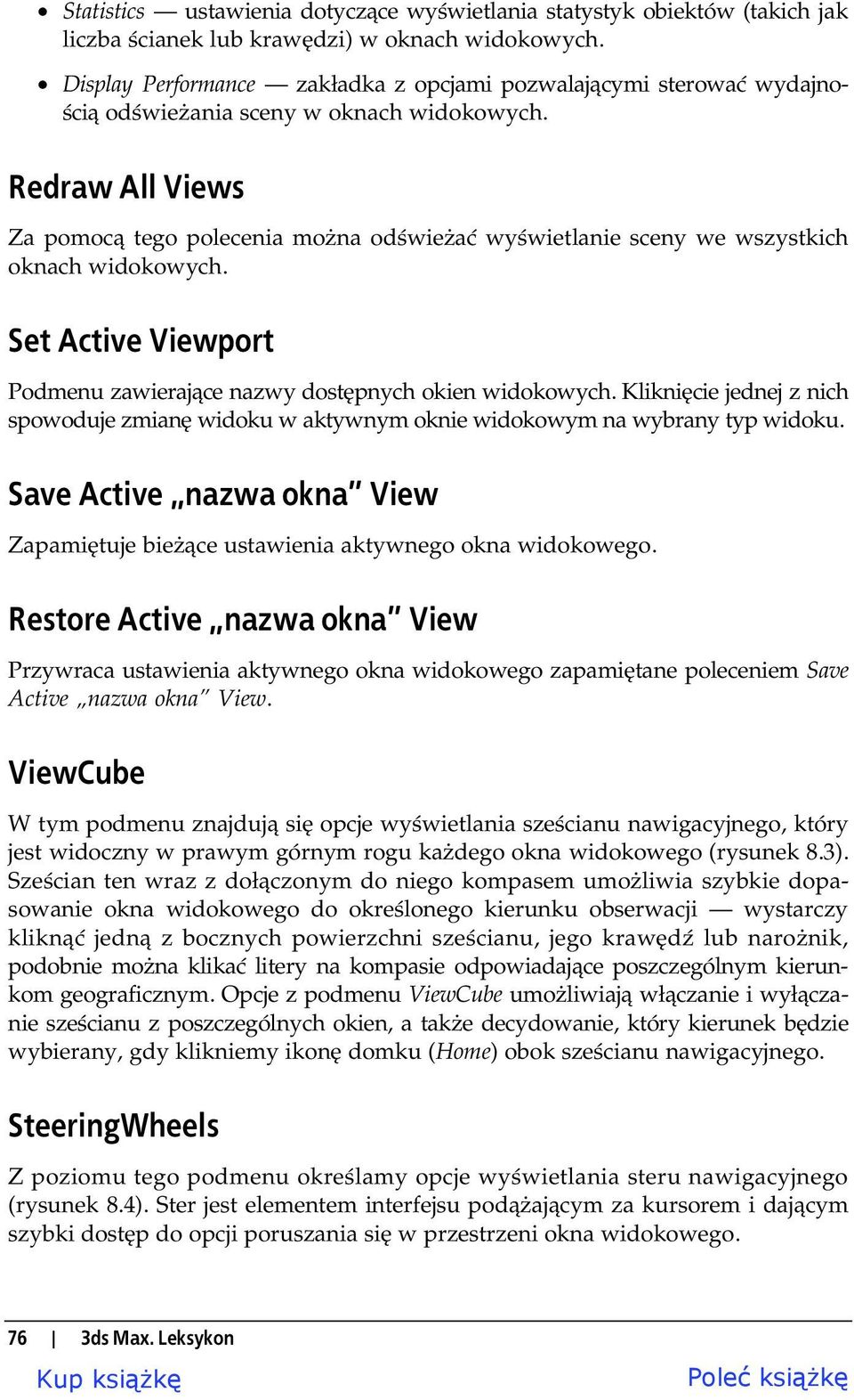 Redraw All Views Za pomoc tego polecenia mo na od wie a wy wietlanie sceny we wszystkich oknach widokowych. Set Active Viewport Podmenu zawieraj ce nazwy dost pnych okien widokowych.