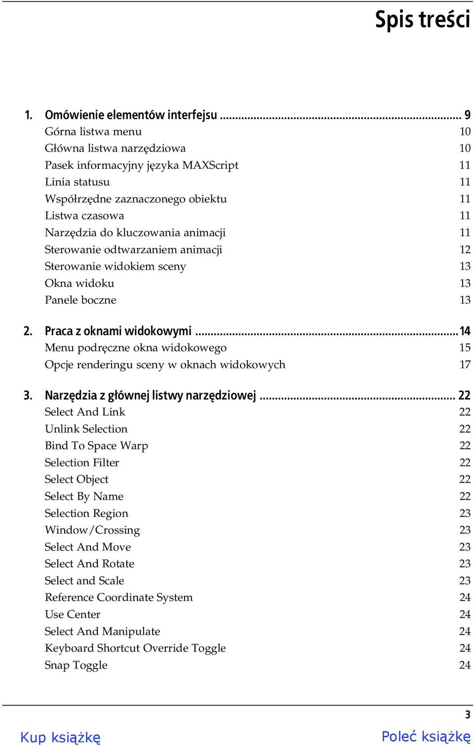 11 Sterowanie odtwarzaniem animacji 12 Sterowanie widokiem sceny 13 Okna widoku 13 Panele boczne 13 2. Praca z oknami widokowymi.