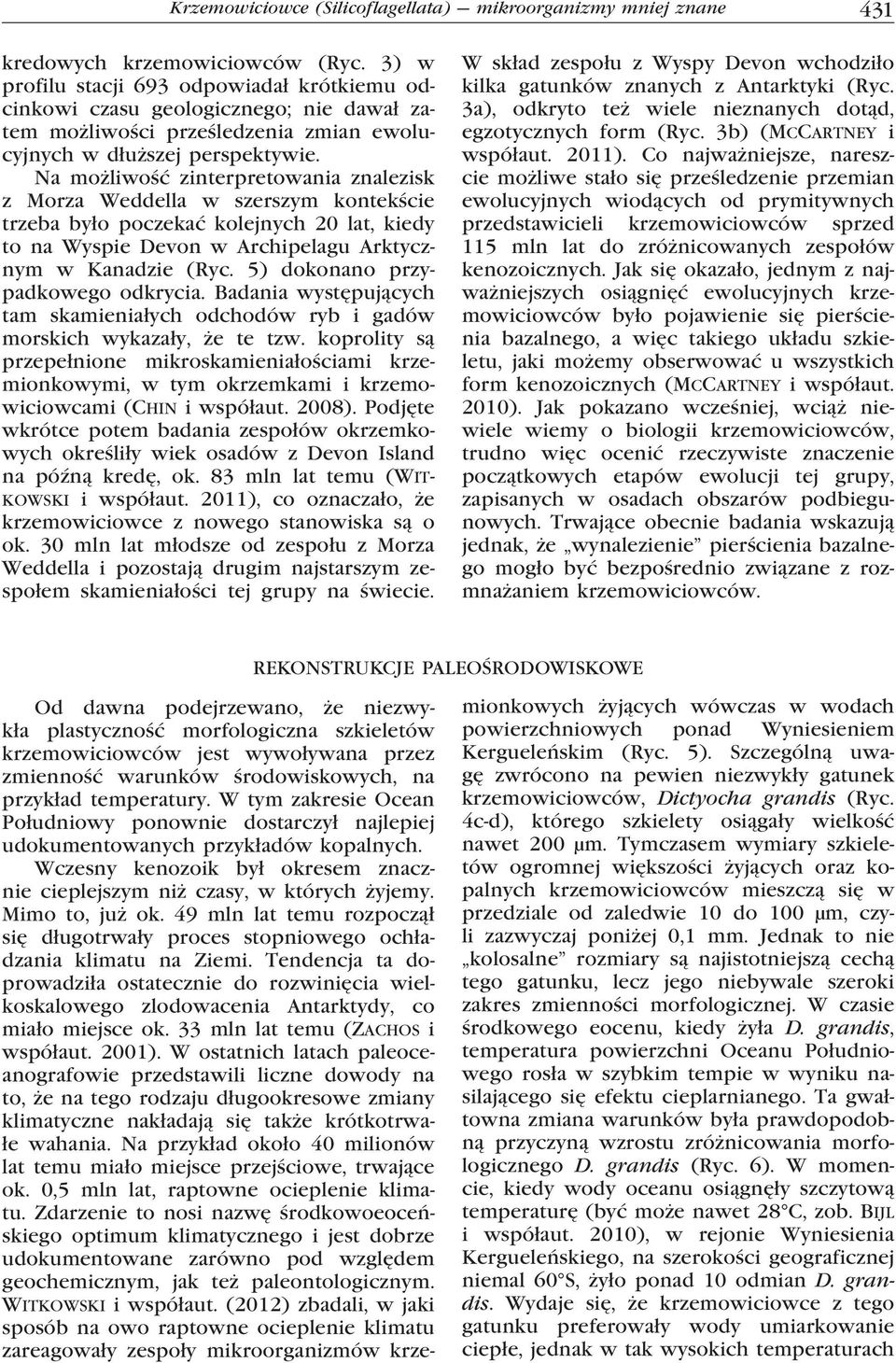 Na możliwość zinterpretowania znalezisk z Morza Weddella w szerszym kontekście trzeba było poczekać kolejnych 20 lat, kiedy to na Wyspie Devon w Archipelagu Arktycznym w Kanadzie (Ryc.