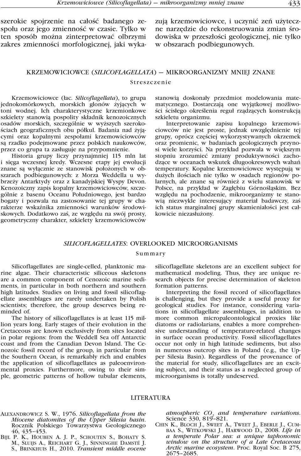 geologicznej, nie tylko w obszarach podbiegunowych. KRZEMOWICIOWCE (SILICOFLAGELLATA) MIKROORGANIZMY MNIEJ ZNANE Streszczenie Krzemowiciowce (łac.