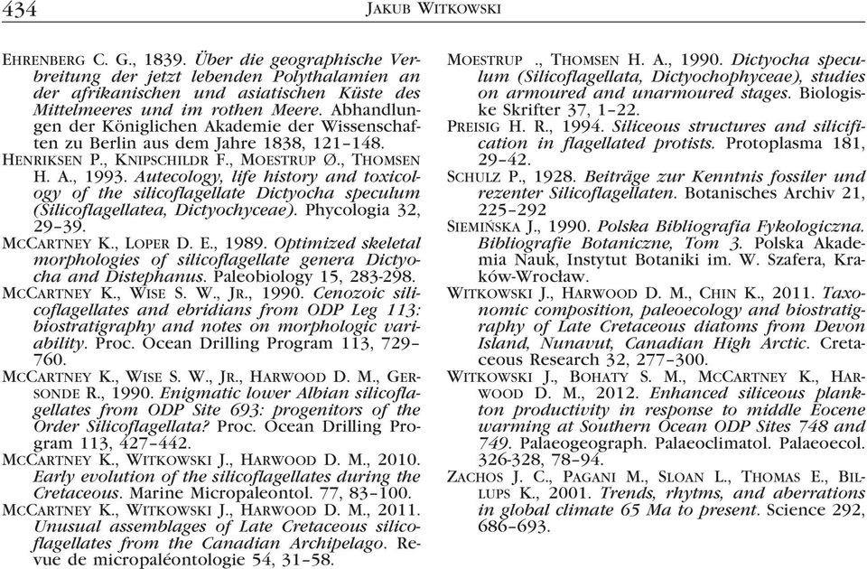 Autecology, life history and toxicology of the silicoflagellate Dictyocha speculum (Silicoflagellatea, Dictyochyceae). Phycologia 32, 29 39. McCartney K., Loper D. E., 1989.