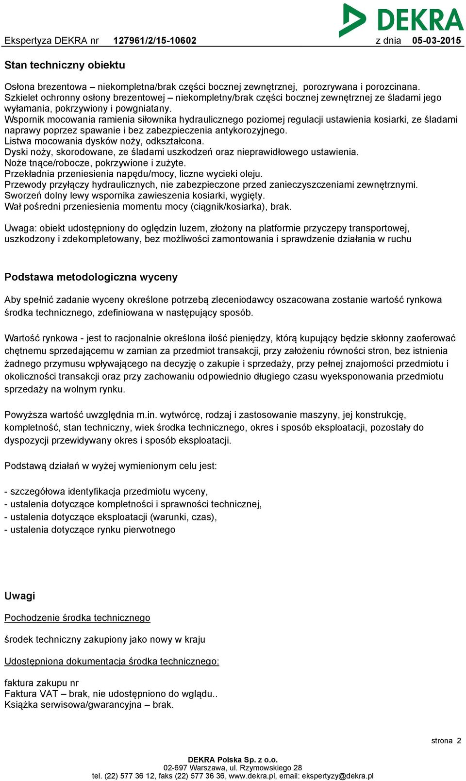 Wspornik mocowania ramienia siłownika hydraulicznego poziomej regulacji ustawienia kosiarki, ze śladami naprawy poprzez spawanie i bez zabezpieczenia antykorozyjnego.