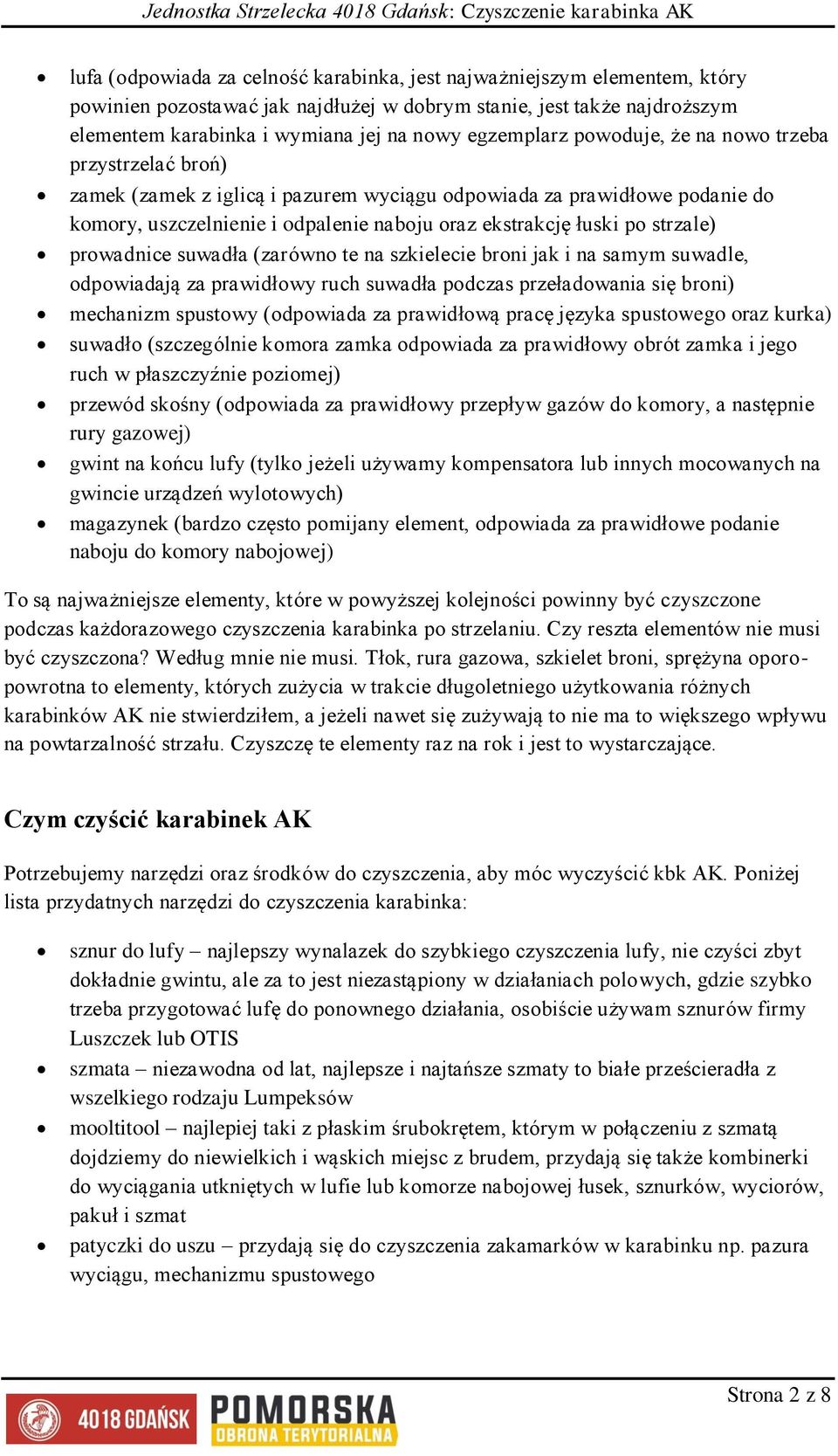 strzale) prowadnice suwadła (zarówno te na szkielecie broni jak i na samym suwadle, odpowiadają za prawidłowy ruch suwadła podczas przeładowania się broni) mechanizm spustowy (odpowiada za prawidłową