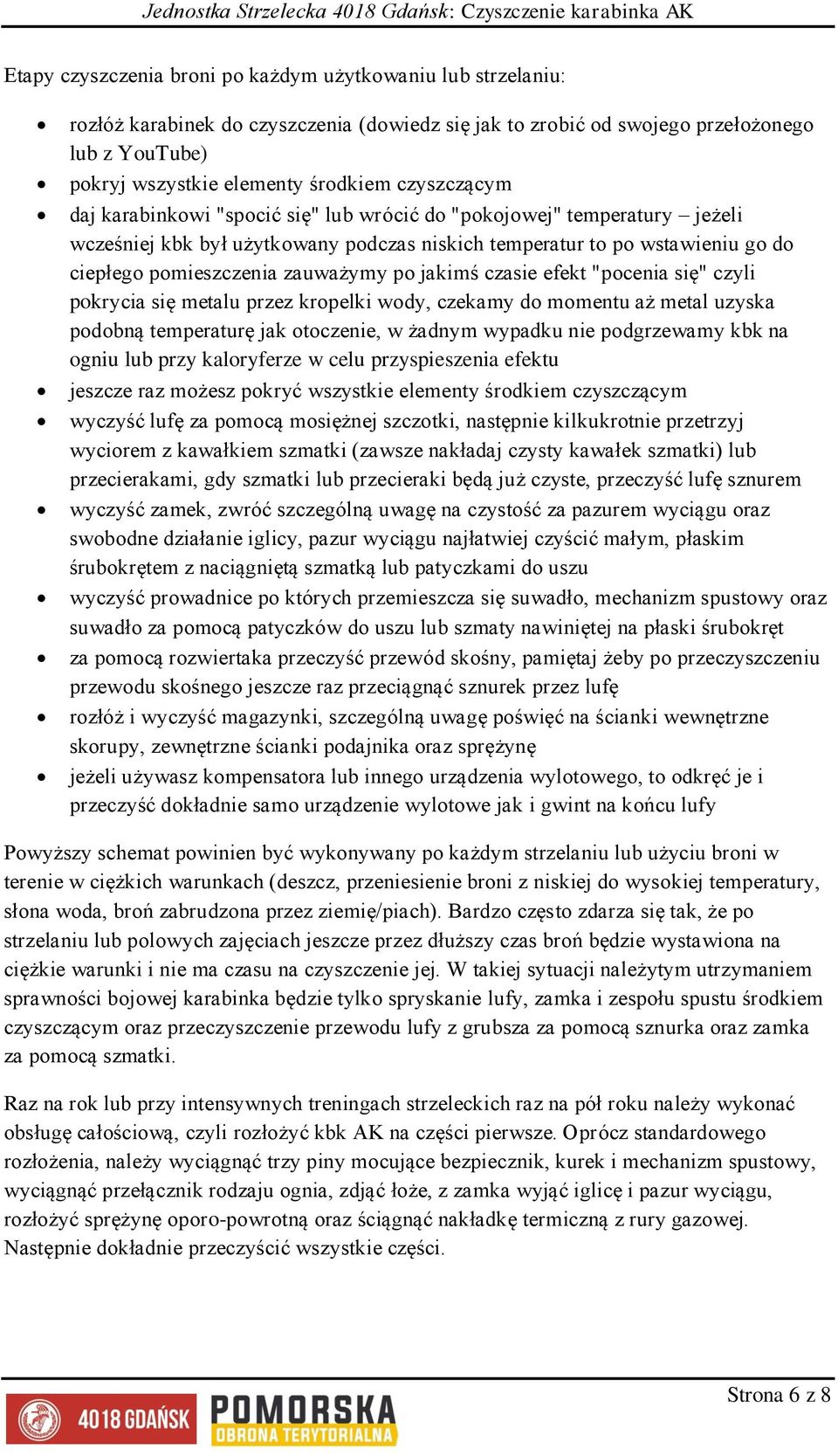 po jakimś czasie efekt "pocenia się" czyli pokrycia się metalu przez kropelki wody, czekamy do momentu aż metal uzyska podobną temperaturę jak otoczenie, w żadnym wypadku nie podgrzewamy kbk na ogniu