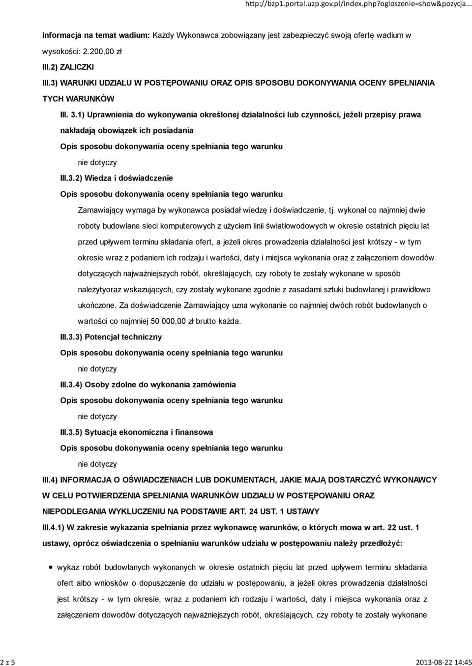 1) Uprawnienia do wykonywania określonej działalności lub czynności, jeżeli przepisy prawa nakładają obowiązek ich posiadania III.3.