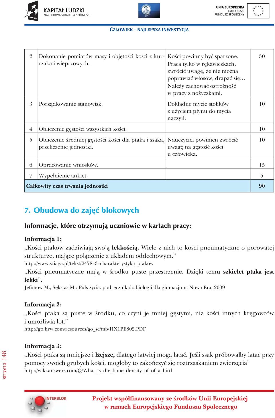 Dok³adne mycie stolików z u yciem p³ynu do mycia naczyñ. 30 10 4 Obliczenie gêstoœci wszystkich koœci. 10 5 Obliczenie œredniej gêstoœci koœci dla ptaka i ssaka, przeliczenie jednostki.