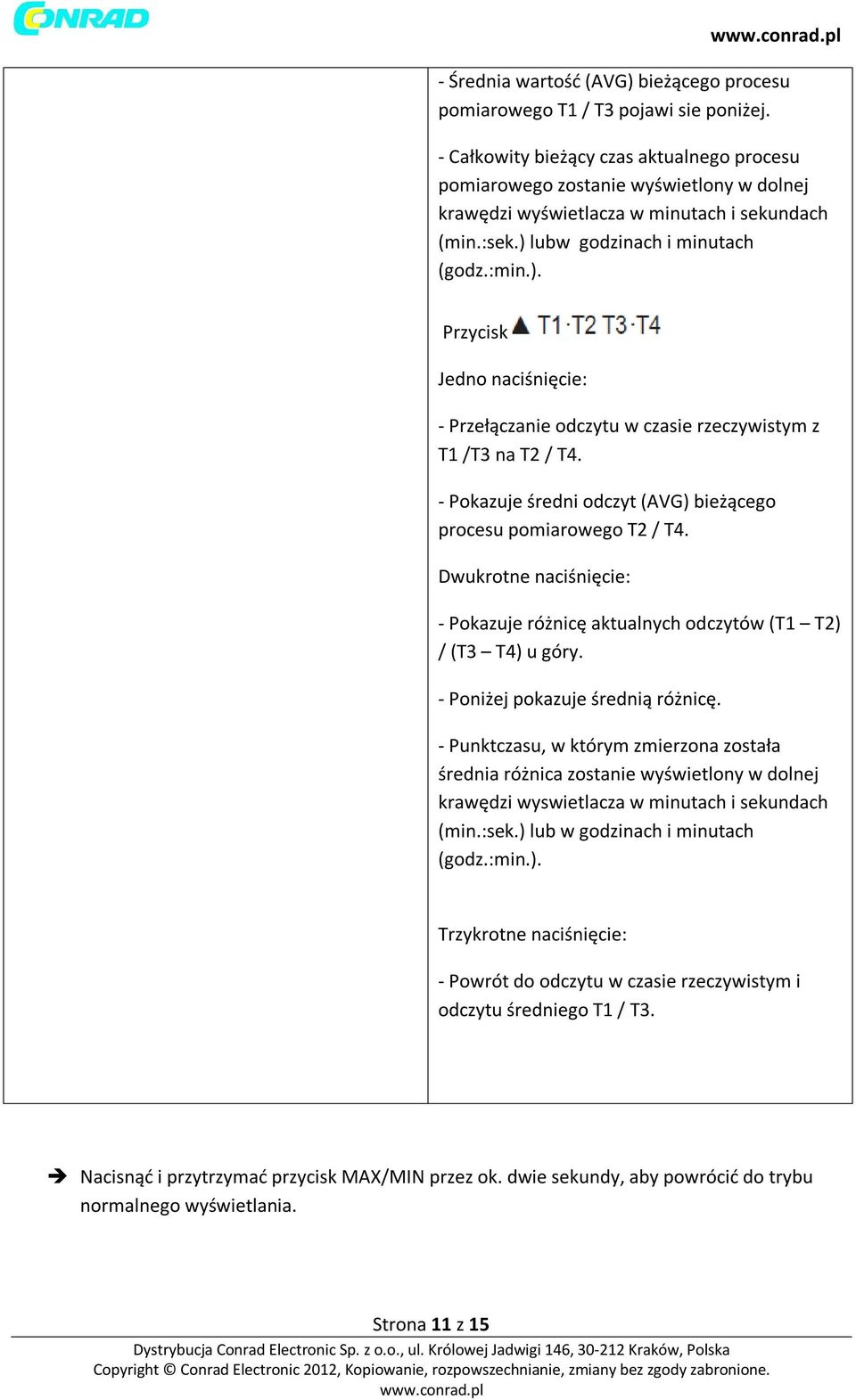 lubw godzinach i minutach (godz.:min.). Przycisk Jedno naciśnięcie: - Przełączanie odczytu w czasie rzeczywistym z T1 /T3 na T2 / T4.