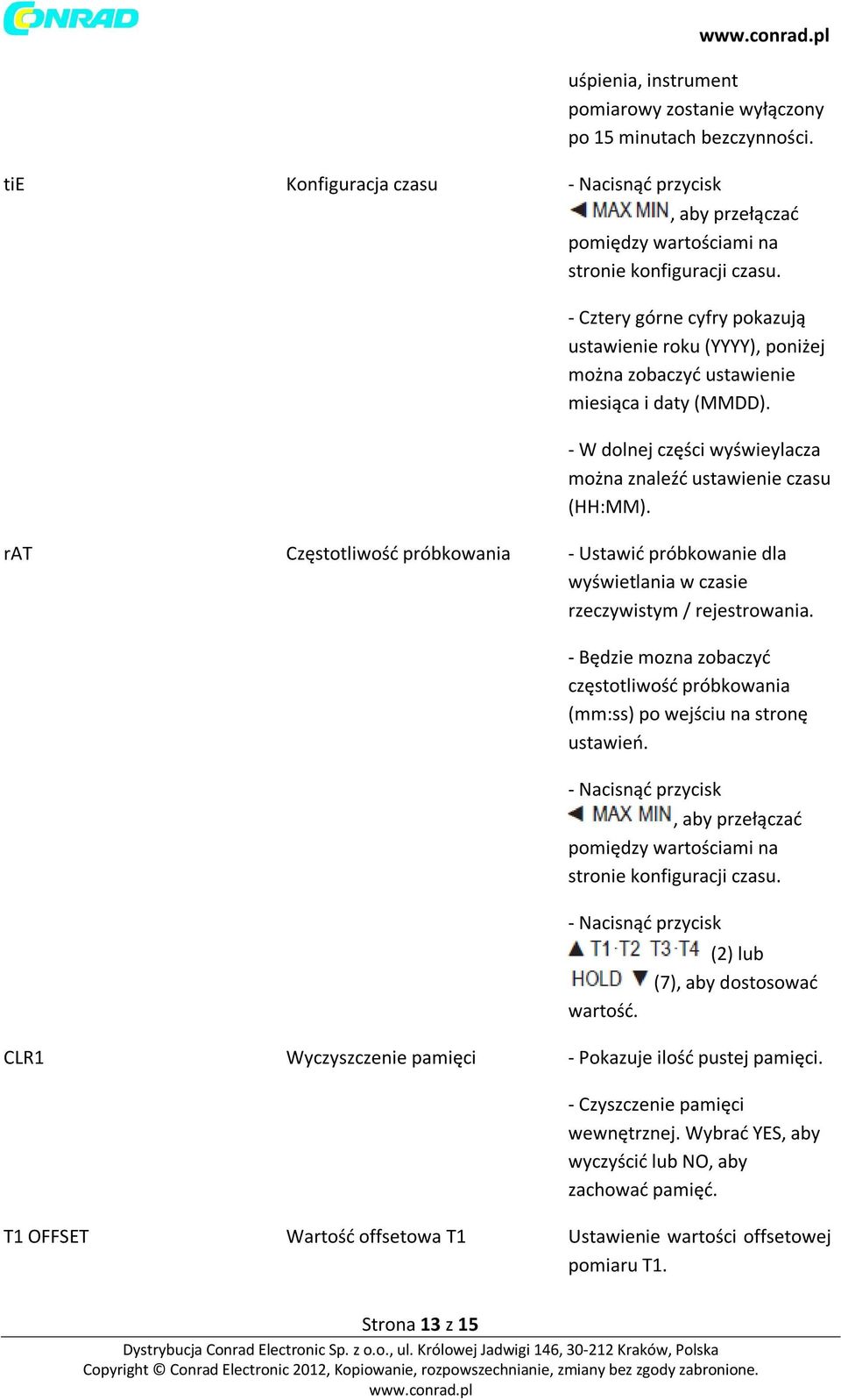 rat Częstotliwość próbkowania - Ustawić próbkowanie dla wyświetlania w czasie rzeczywistym / rejestrowania. - Będzie mozna zobaczyć częstotliwość próbkowania (mm:ss) po wejściu na stronę ustawień.