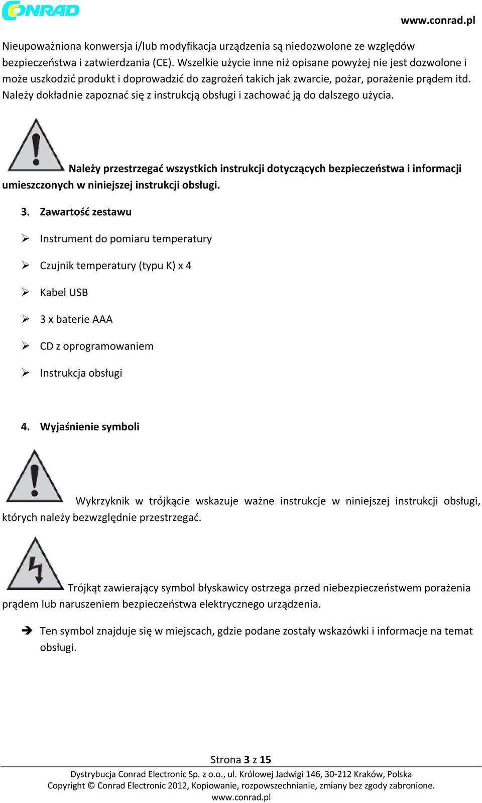 Należy dokładnie zapoznać się z instrukcją obsługi i zachować ją do dalszego użycia.