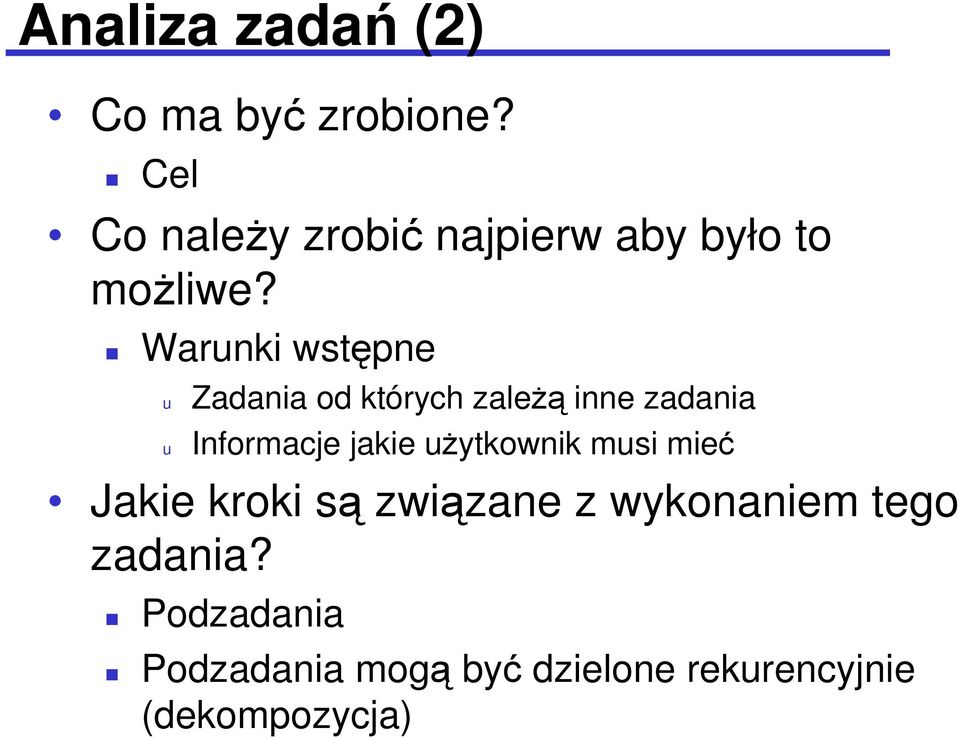 Warunki wstępne u u Zadania od których zaleŝą inne zadania Informacje jakie