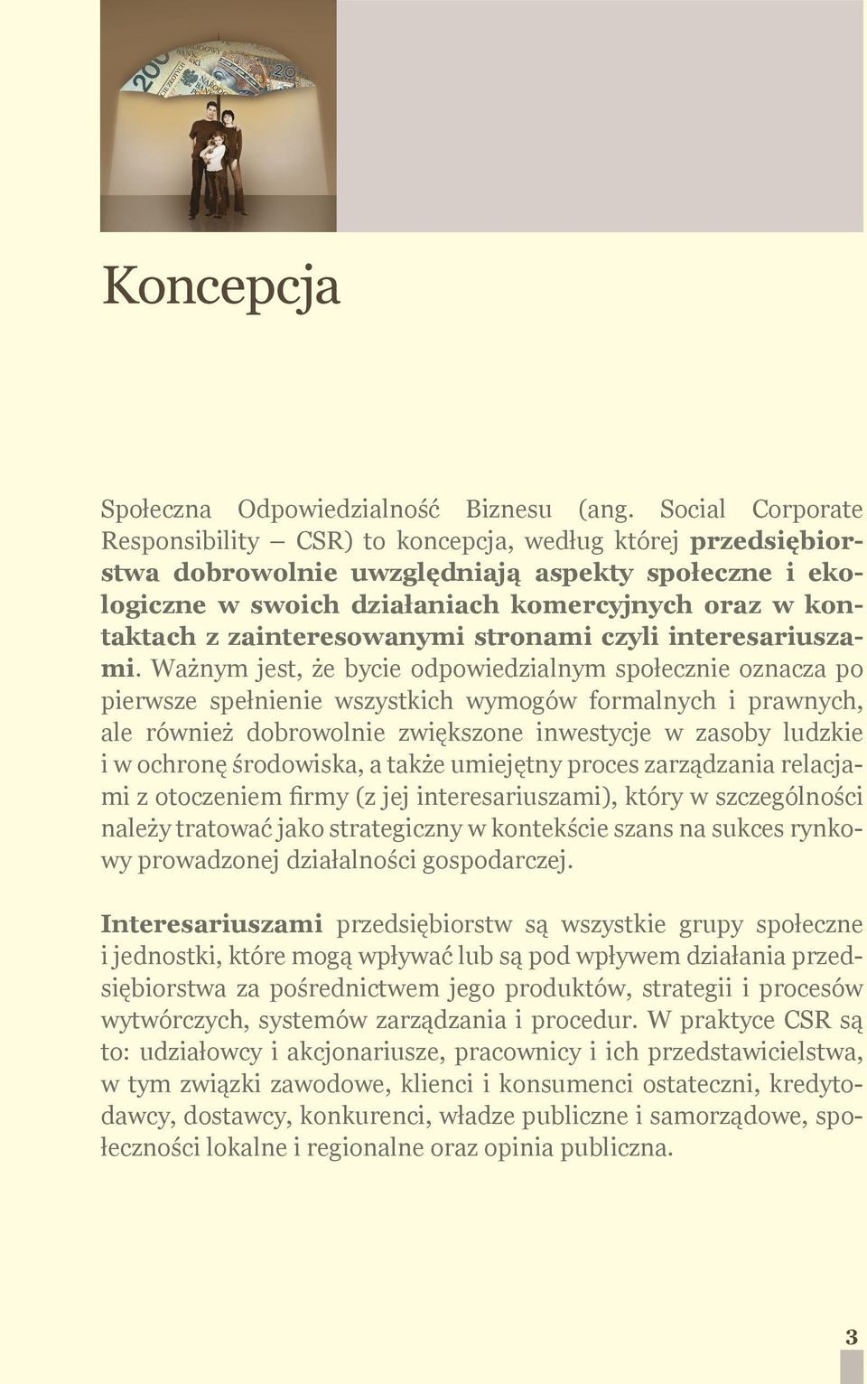 zainteresowanymi stronami czyli interesariuszami.