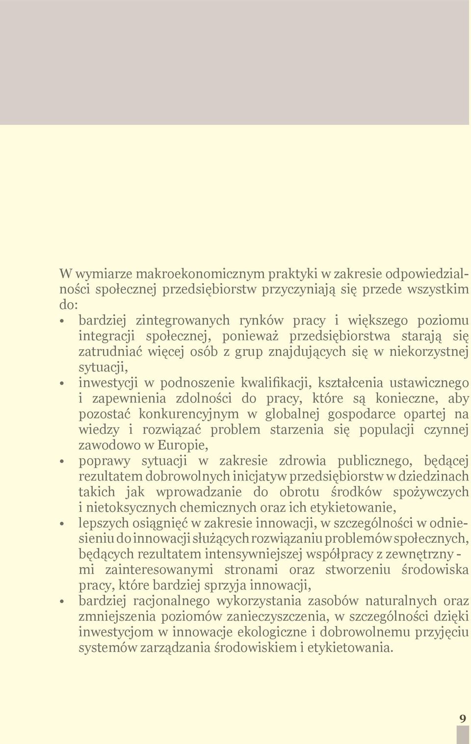 zapewnienia zdolności do pracy, które są konieczne, aby pozostać konkurencyjnym w globalnej gospodarce opartej na wiedzy i rozwiązać problem starzenia się populacji czynnej zawodowo w Europie,