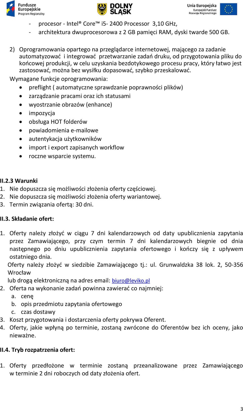 bezdotykowego procesu pracy, który łatwo jest zastosować, można bez wysiłku dopasować, szybko przeskalować.