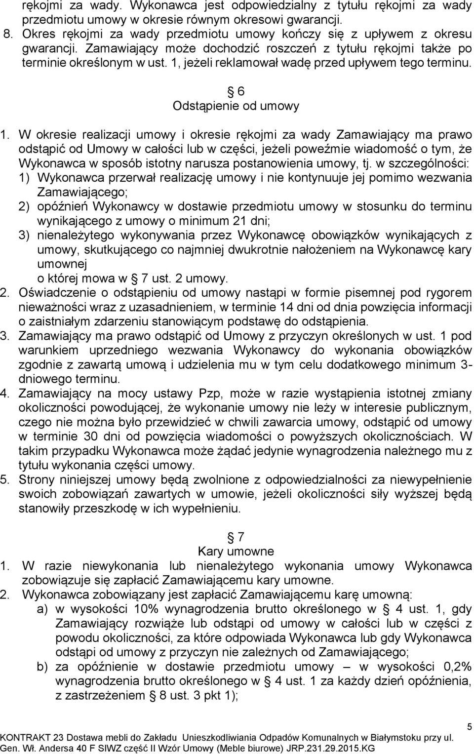 1, jeżeli reklamował wadę przed upływem tego terminu. 6 Odstąpienie od umowy 1.