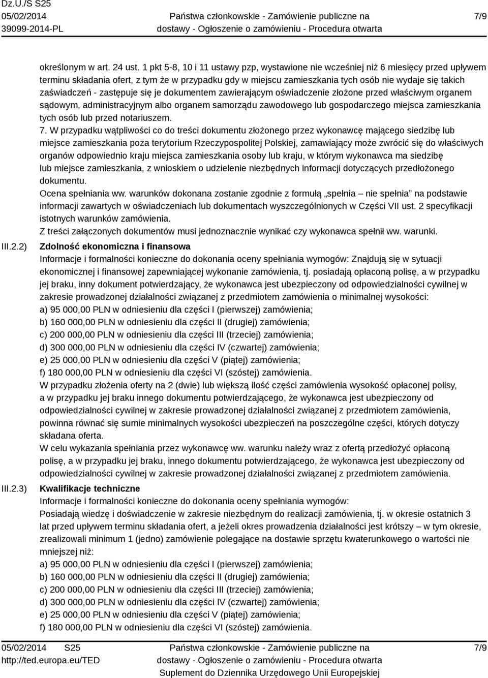 zaświadczeń - zastępuje się je dokumentem zawierającym oświadczenie złożone przed właściwym organem sądowym, administracyjnym albo organem samorządu zawodowego lub gospodarczego miejsca zamieszkania