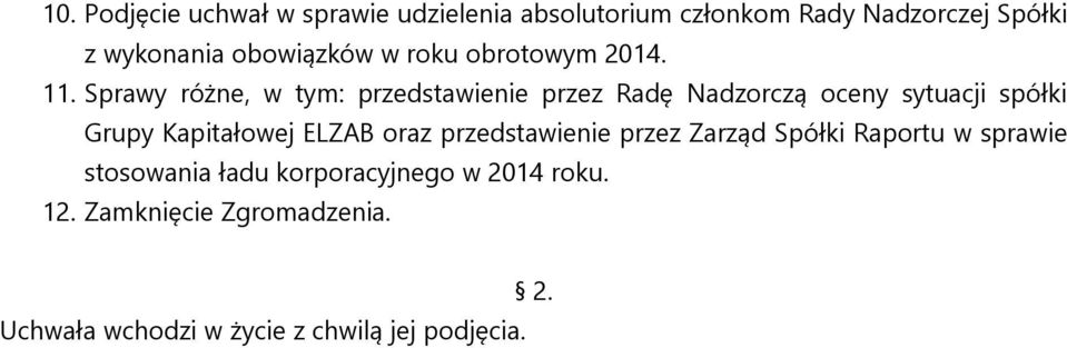 Sprawy różne, w tym: przedstawienie przez Radę Nadzorczą oceny sytuacji spółki Grupy