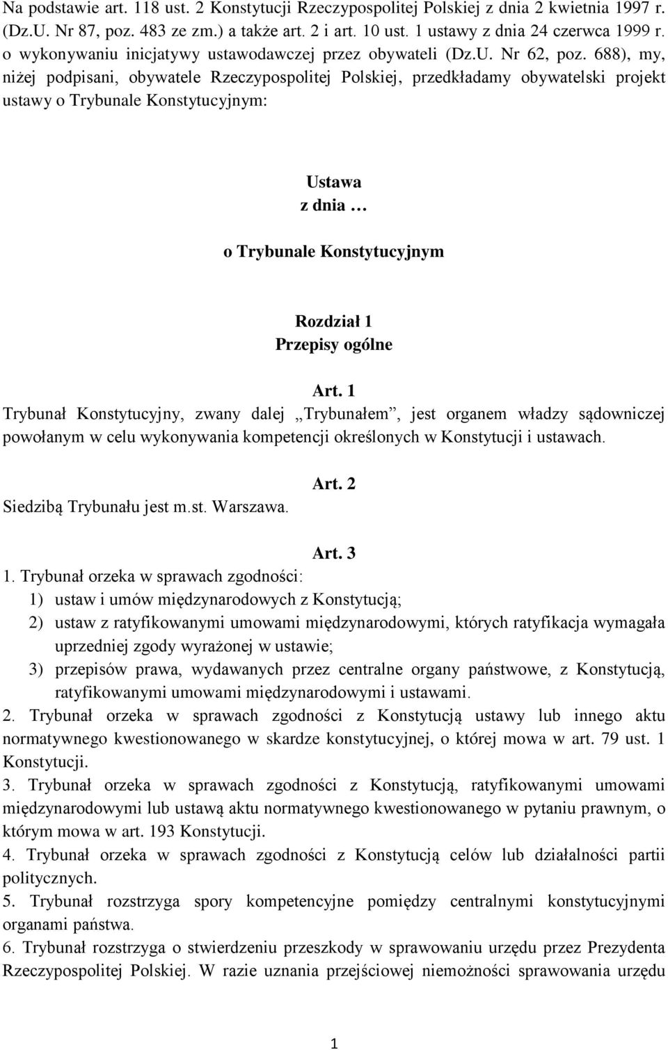 688), my, niżej podpisani, obywatele Rzeczypospolitej Polskiej, przedkładamy obywatelski projekt ustawy o Trybunale Konstytucyjnym: Ustawa z dnia o Trybunale Konstytucyjnym Rozdział 1 Przepisy ogólne