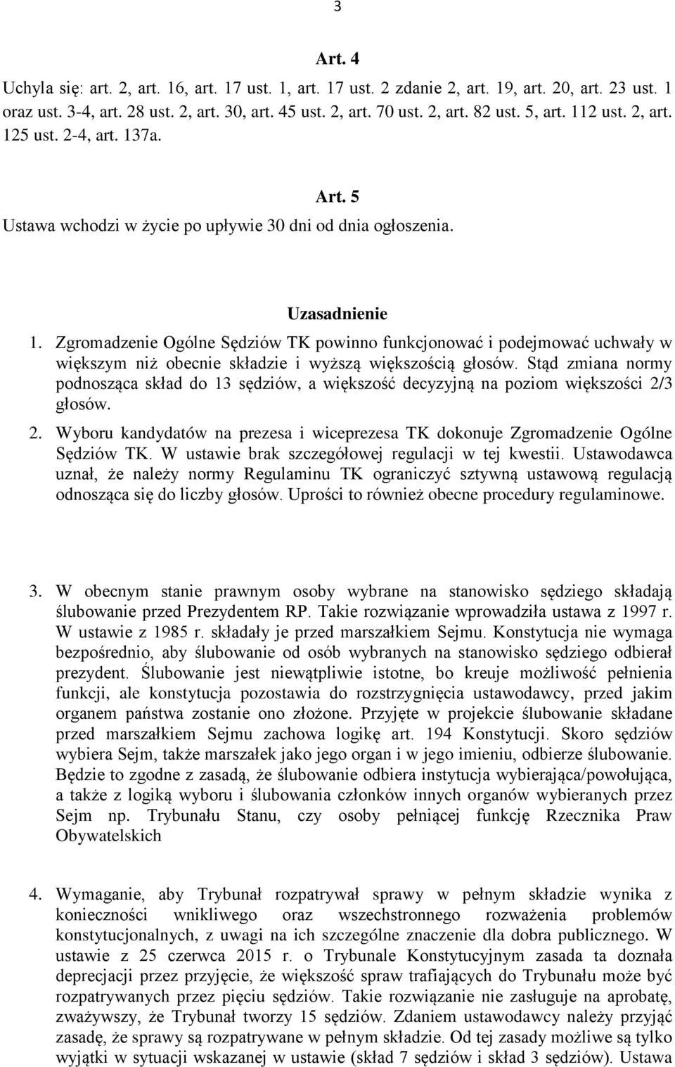 Zgromadzenie Ogólne Sędziów TK powinno funkcjonować i podejmować uchwały w większym niż obecnie składzie i wyższą większością głosów.