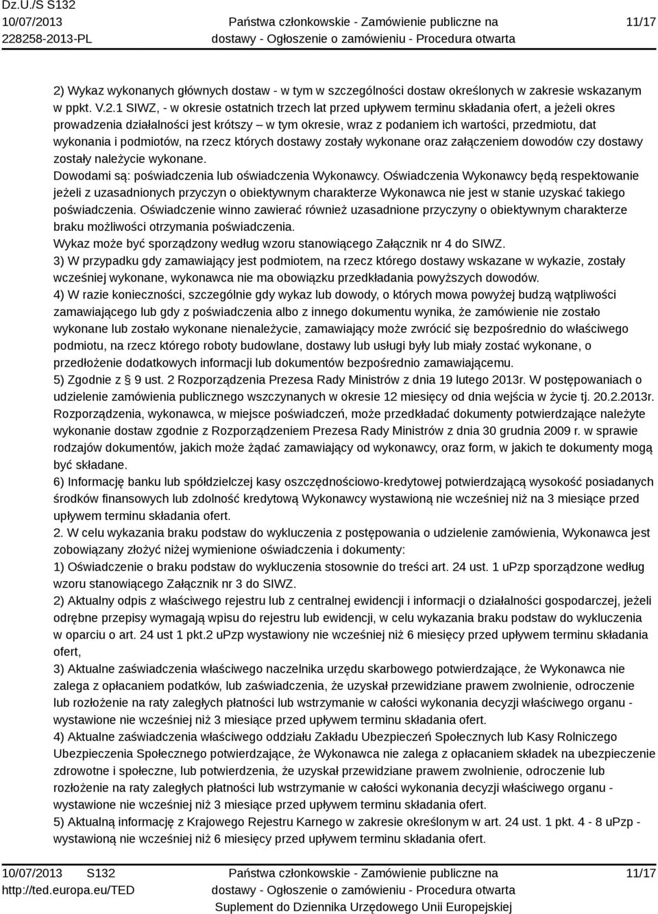 1 SIWZ, - w okresie ostatnich trzech lat przed upływem terminu składania ofert, a jeżeli okres prowadzenia działalności jest krótszy w tym okresie, wraz z podaniem ich wartości, przedmiotu, dat