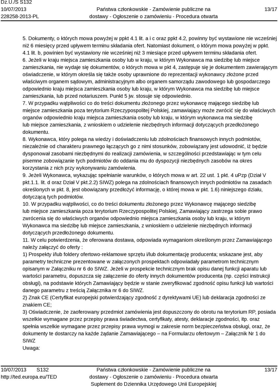 Jeżeli w kraju miejsca zamieszkania osoby lub w kraju, w którym Wykonawca ma siedzibę lub miejsce zamieszkania, nie wydaje się dokumentów, o których mowa w pkt 4, zastępuje się je dokumentem