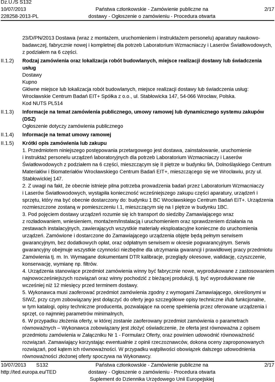 Rodzaj zamówienia oraz lokalizacja robót budowlanych, miejsce realizacji dostawy lub świadczenia usług Dostawy Kupno Główne miejsce lub lokalizacja robót budowlanych, miejsce realizacji dostawy lub