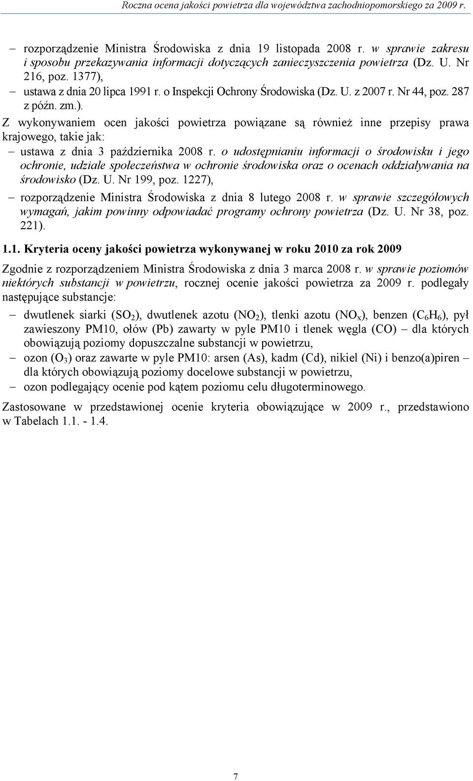 o udostępnianiu informacji o środowisku i jego ochronie, udziale społeczeństwa w ochronie środowiska oraz o ocenach oddziaływania na środowisko (Dz. U. Nr 199, poz.