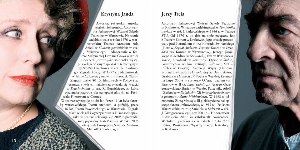 Jeszcze jako studentka wystàpi a w legendarnym spektaklu telewizyjnym Trzy Siostry Czechowa w re. A. Bardiniego. Zagra a Masz. W 1977 r. zadebiutowa a w filmie Cz owiek z marmuru w re. A. Wajdy.