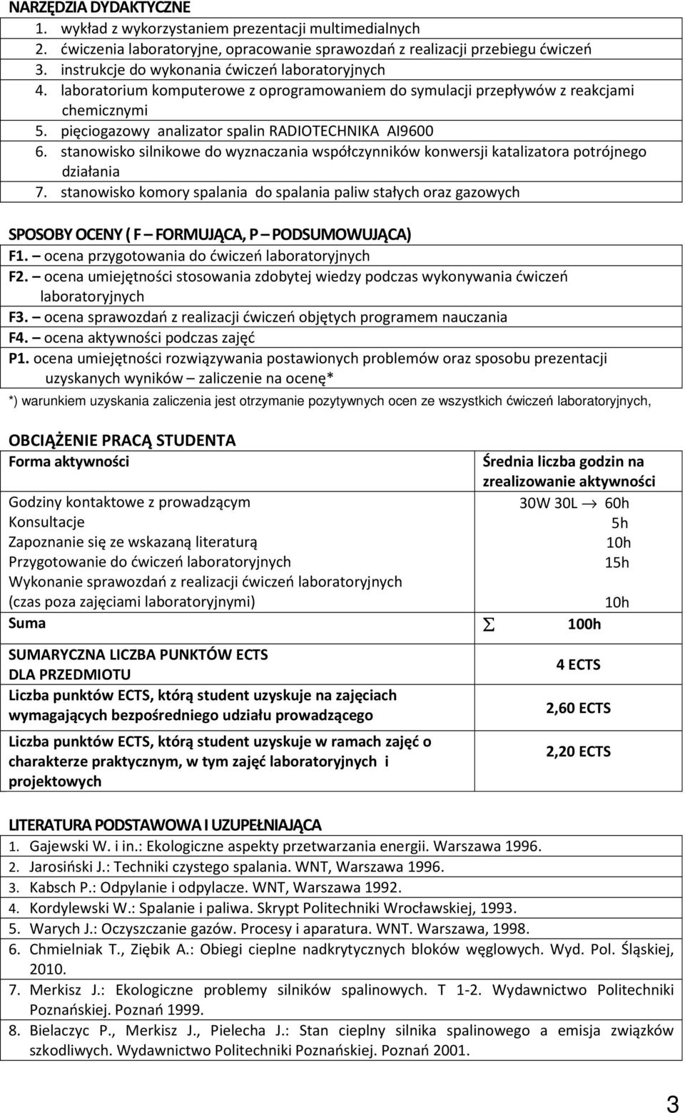 stanowisko silnikowe do wyznaczania współczynników 7. stanowisko komory spalania do spalania paliw stałych oraz gazowych SPOSOBY OCENY ( F FORMUJĄCA, P PODSUMOWUJĄCA) F1.