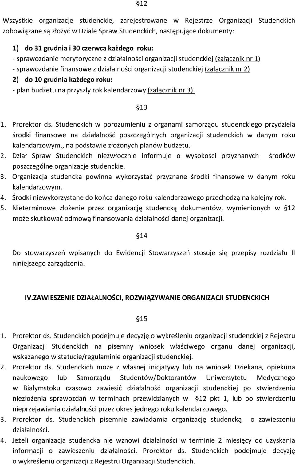 roku: - plan budżetu na przyszły rok kalendarzowy (załącznik nr 3). 13 1. Prorektor ds.