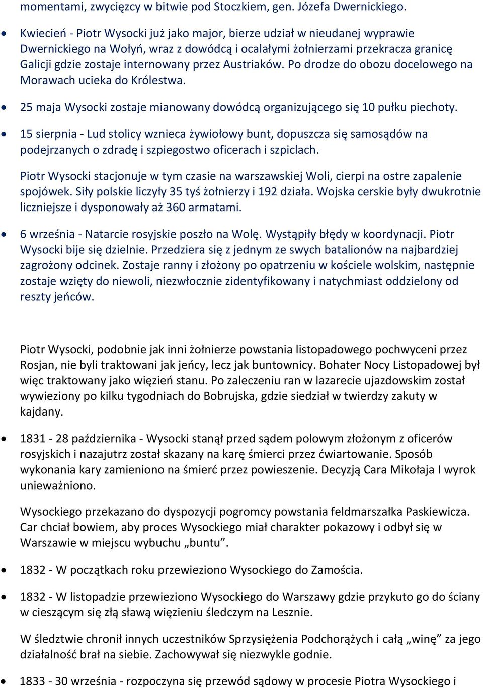 Austriaków. Po drodze do obozu docelowego na Morawach ucieka do Królestwa. 25 maja Wysocki zostaje mianowany dowódcą organizującego się 10 pułku piechoty.