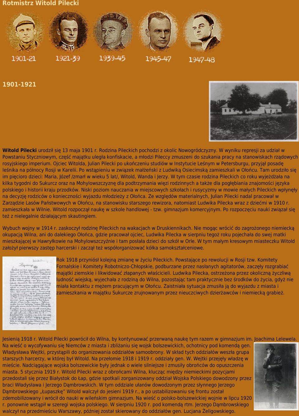 Ojciec Witolda, Julian Pilecki po ukończeniu studiów w Instytucie Leśnym w Petersburgu, przyjął posadę leśnika na północy Rosji w Karelii.