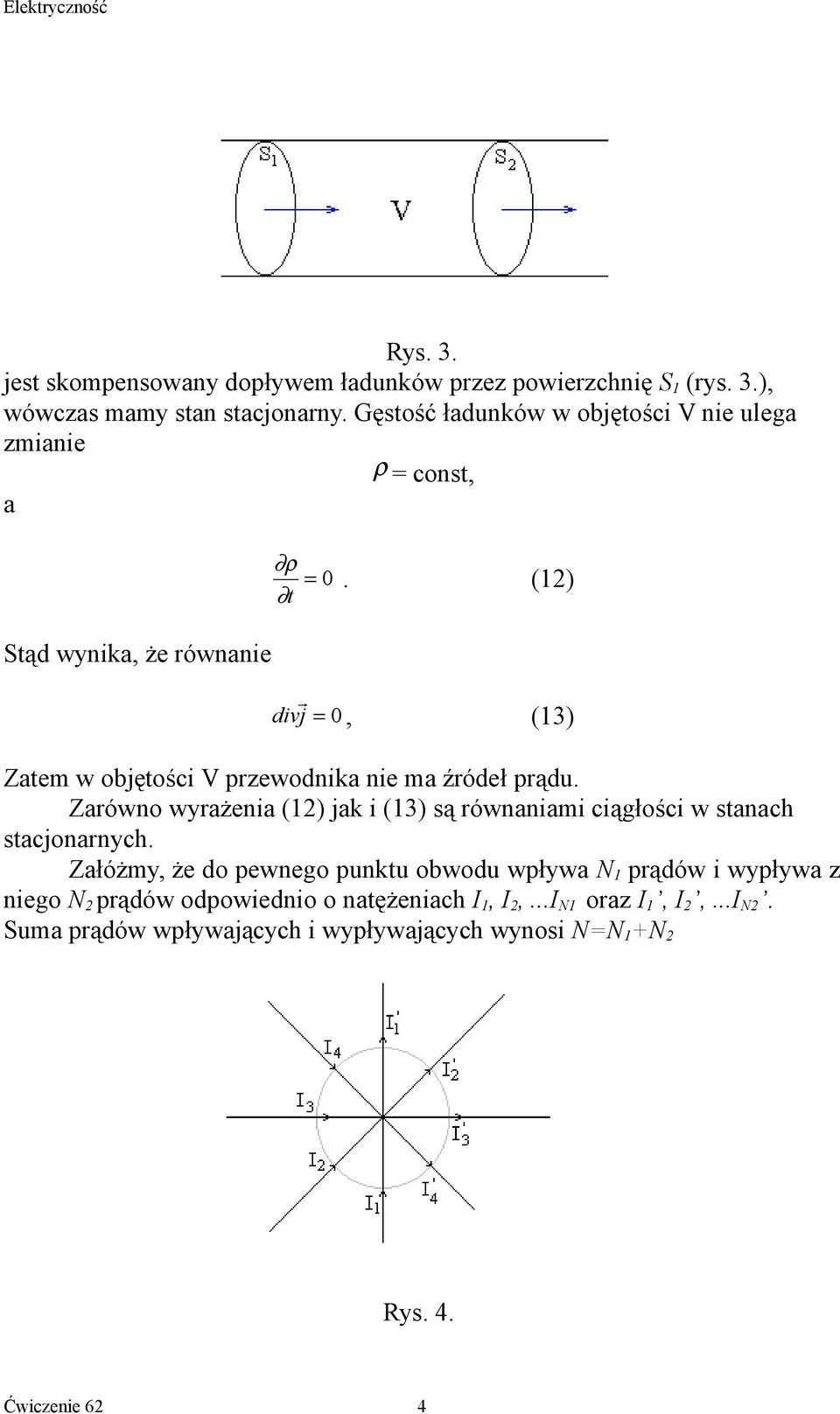 (2) divj r = 0, (3) Zatem w objętości V przewodnika nie ma źródeł prądu.